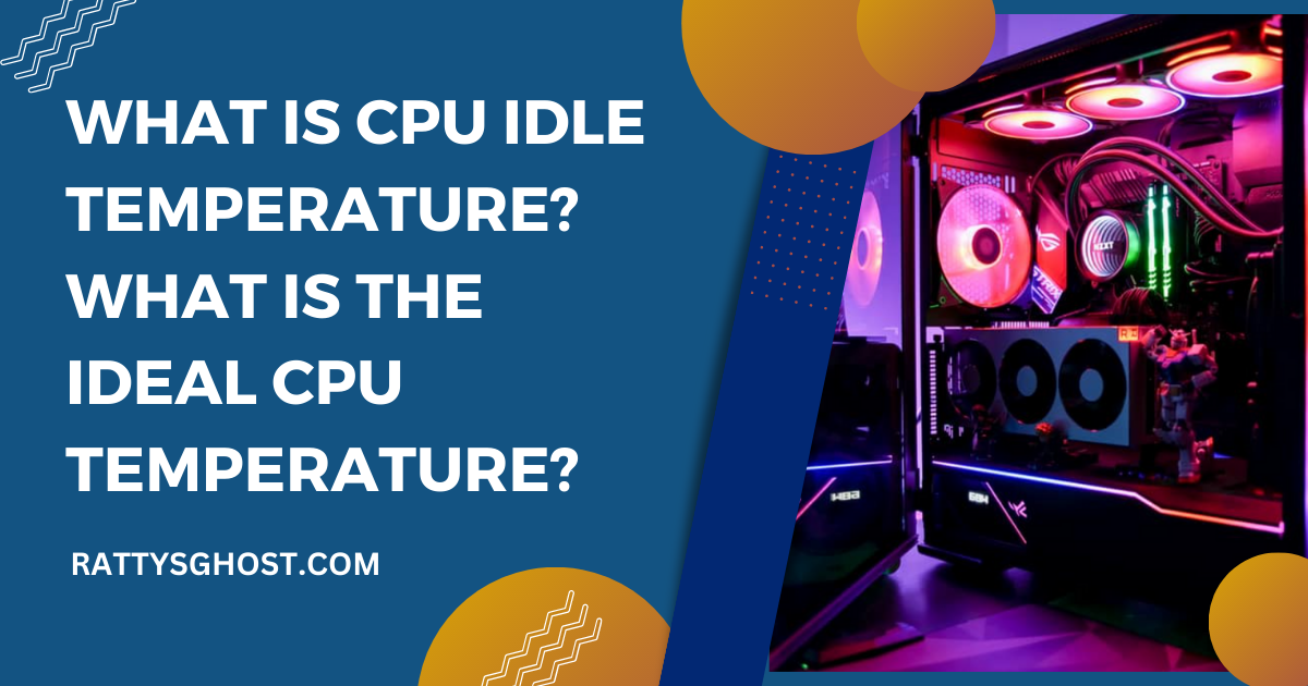 What is CPU Idle Temp?and how to maintain a safe range