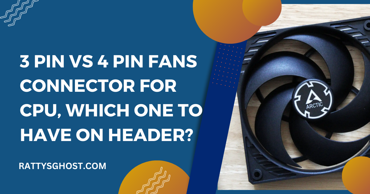 3 Pin vs 4 Pin Fans Connector: Which One Should You Choose?